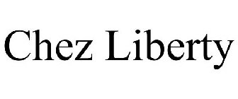 CHEZ LIBERTY