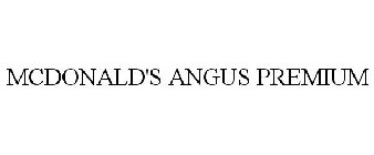 MCDONALD'S ANGUS PREMIUM