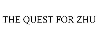 THE QUEST FOR ZHU