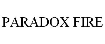 PARADOX FIRE