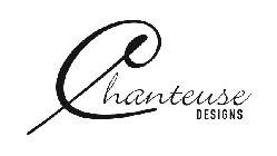 CHANTEUSE DESIGNS