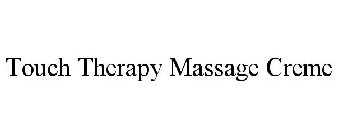 TOUCH THERAPY MASSAGE CREME