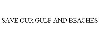 SAVE OUR GULF AND BEACHES