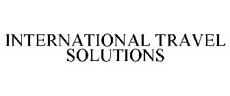 INTERNATIONAL TRAVEL SOLUTIONS