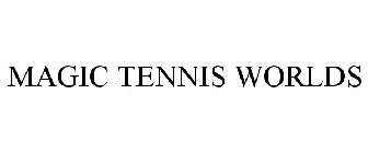 MAGIC TENNIS WORLDS