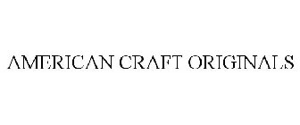 AMERICAN CRAFT ORIGINALS