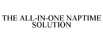 THE ALL-IN-ONE NAPTIME SOLUTION