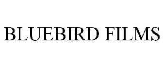 BLUEBIRD FILMS