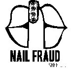 NAIL FRAUD SHHH!......