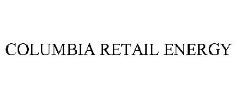 COLUMBIA RETAIL ENERGY