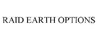 RAID EARTH OPTIONS