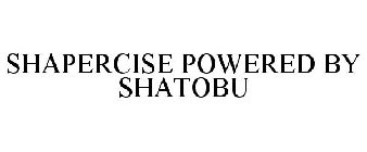 SHAPERCISE POWERED BY SHATOBU