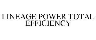 LINEAGE POWER TOTAL EFFICIENCY