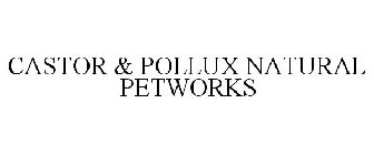 CASTOR & POLLUX NATURAL PETWORKS