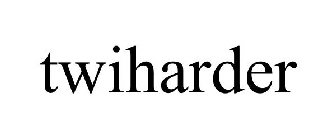 TWIHARDER