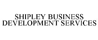 SHIPLEY BUSINESS DEVELOPMENT SERVICES