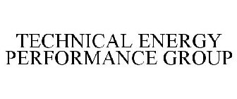 TECHNICAL ENERGY PERFORMANCE GROUP