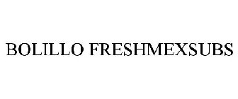 BOLILLO FRESHMEXSUBS