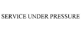 SERVICE UNDER PRESSURE