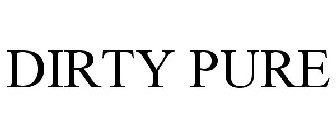DIRTY PURE