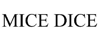 MICE DICE