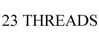 23 THREADS