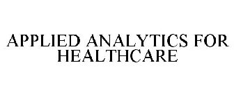 APPLIED ANALYTICS FOR HEALTHCARE