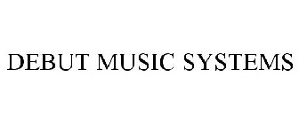 DEBUT MUSIC SYSTEMS