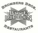 BROMBERG BROS. BLUE RIBBON RESTAURANTS