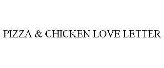 PIZZA & CHICKEN LOVE LETTER