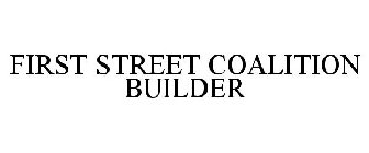 FIRST STREET COALITION BUILDER