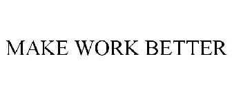 MAKE WORK BETTER