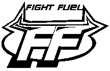 FIGHT FUEL FF