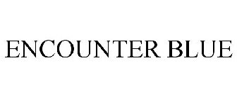 ENCOUNTER BLUE