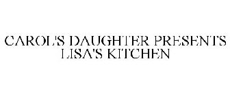 CAROL'S DAUGHTER PRESENTS LISA'S KITCHEN