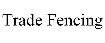 TRADE FENCING