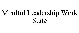 MINDFUL LEADERSHIP WORK SUITE