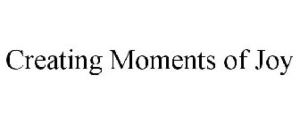 CREATING MOMENTS OF JOY