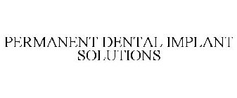 PERMANENT DENTAL IMPLANT SOLUTIONS