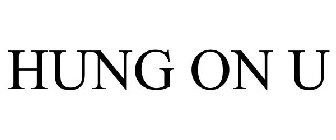 HUNG ON U