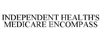 INDEPENDENT HEALTH'S MEDICARE ENCOMPASS