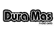 DURA MAS PHONE CARD