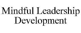 MINDFUL LEADERSHIP DEVELOPMENT