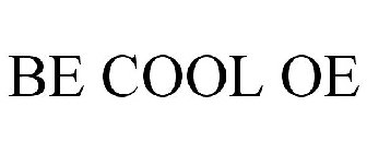 BE COOL OE