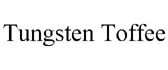 TUNGSTEN TOFFEE