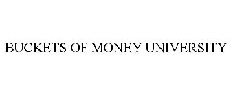 BUCKETS OF MONEY UNIVERSITY