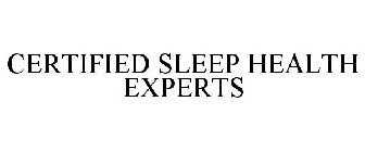 CERTIFIED SLEEP HEALTH EXPERTS