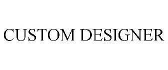 CUSTOM DESIGNER