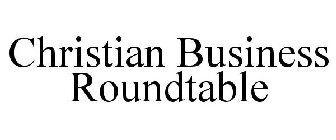 CHRISTIAN BUSINESS ROUNDTABLE