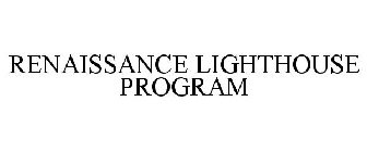 RENAISSANCE LIGHTHOUSE PROGRAM